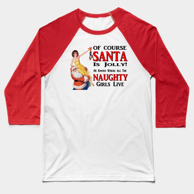 Jolly Santa naughty girls Christmas Baseball T-Shirt by pickledpossums